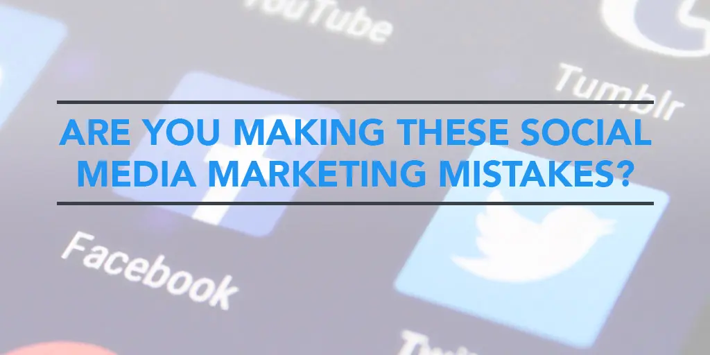 FEATURED_Are-You-Making-These-X-Social-Media-Marketing-Mistakes-