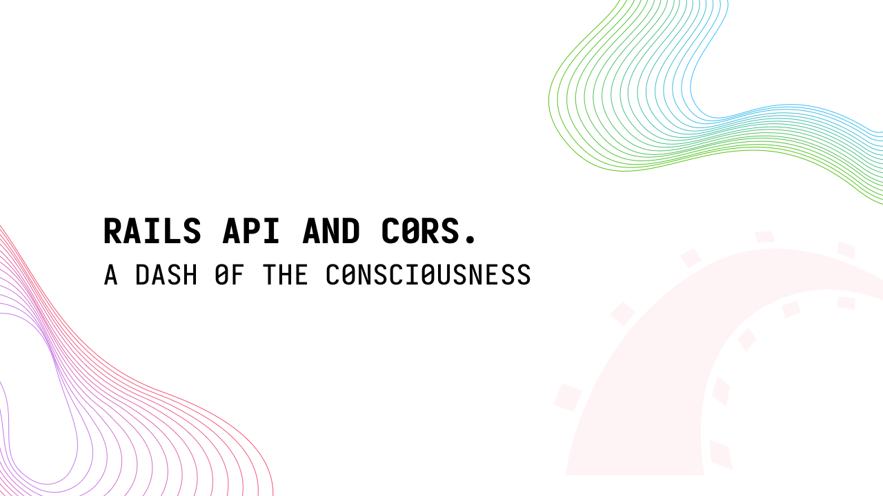 Rails API & CORS. A dash of consciousness - Image