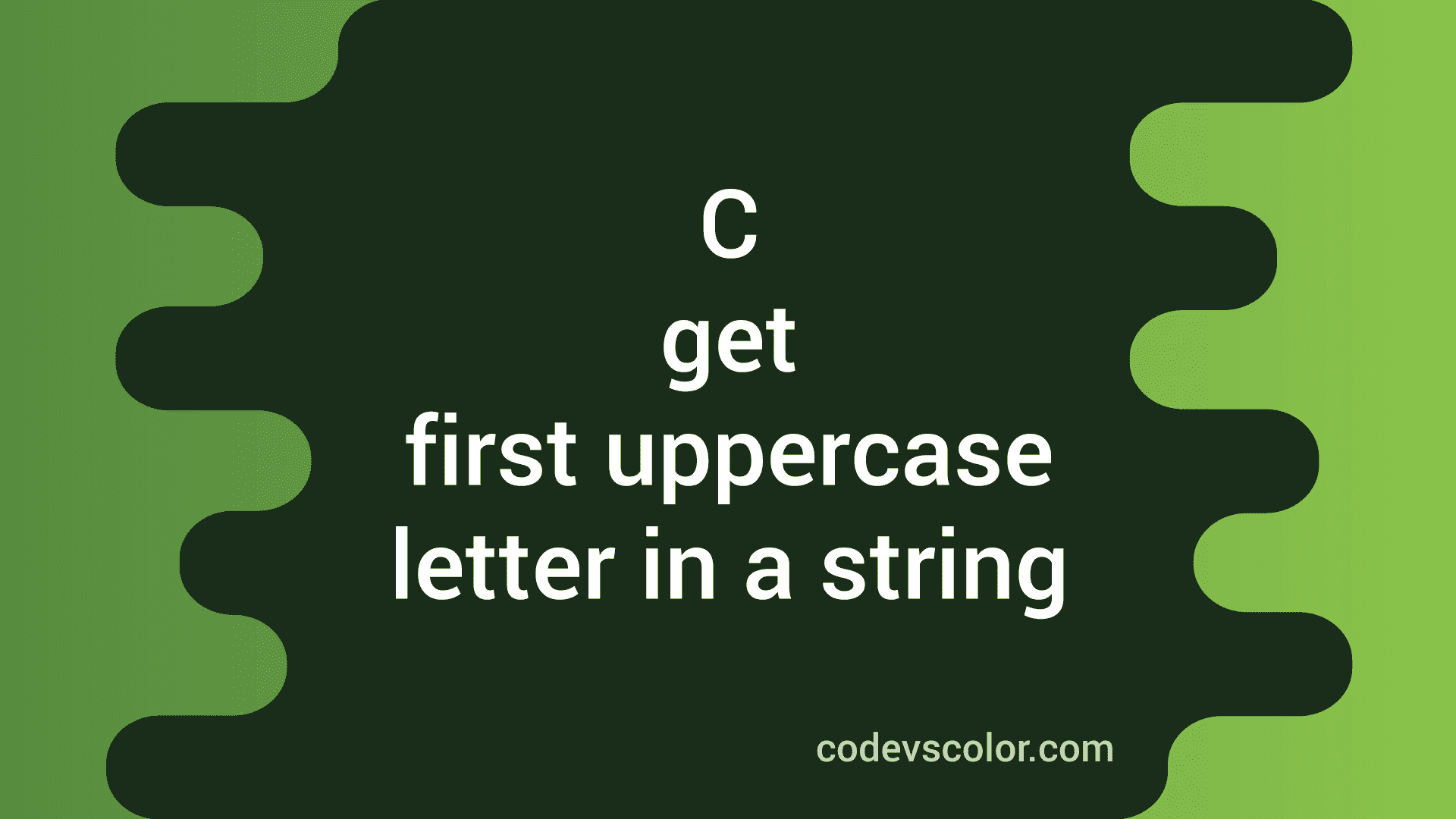 c-program-to-get-the-first-uppercase-letter-in-a-string-codevscolor