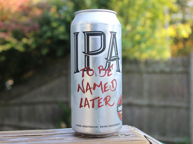 IPA To Be Named Later, a New England IPA brewed by Independent Fermentations Brewing