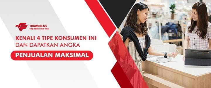 Kenali 4 Tipe Konsumen Ini dan Dapatkan Penjualan Maksimal