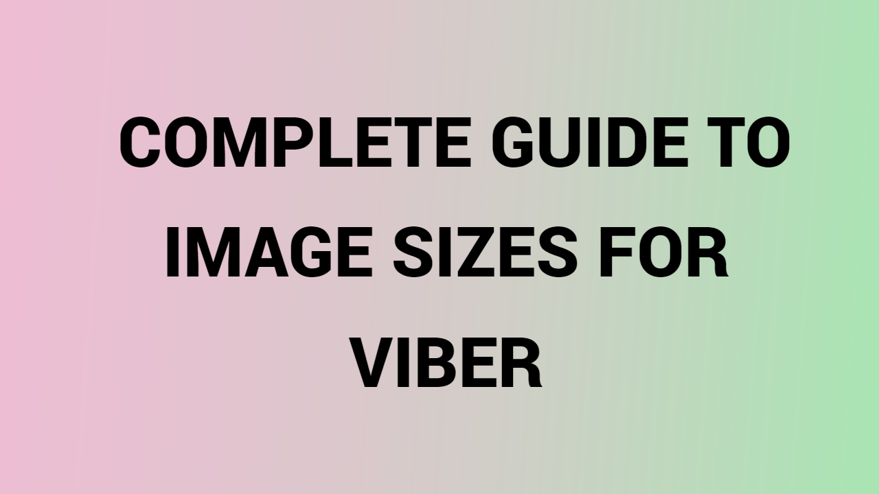 Complete Guide To Image Sizes For Viber