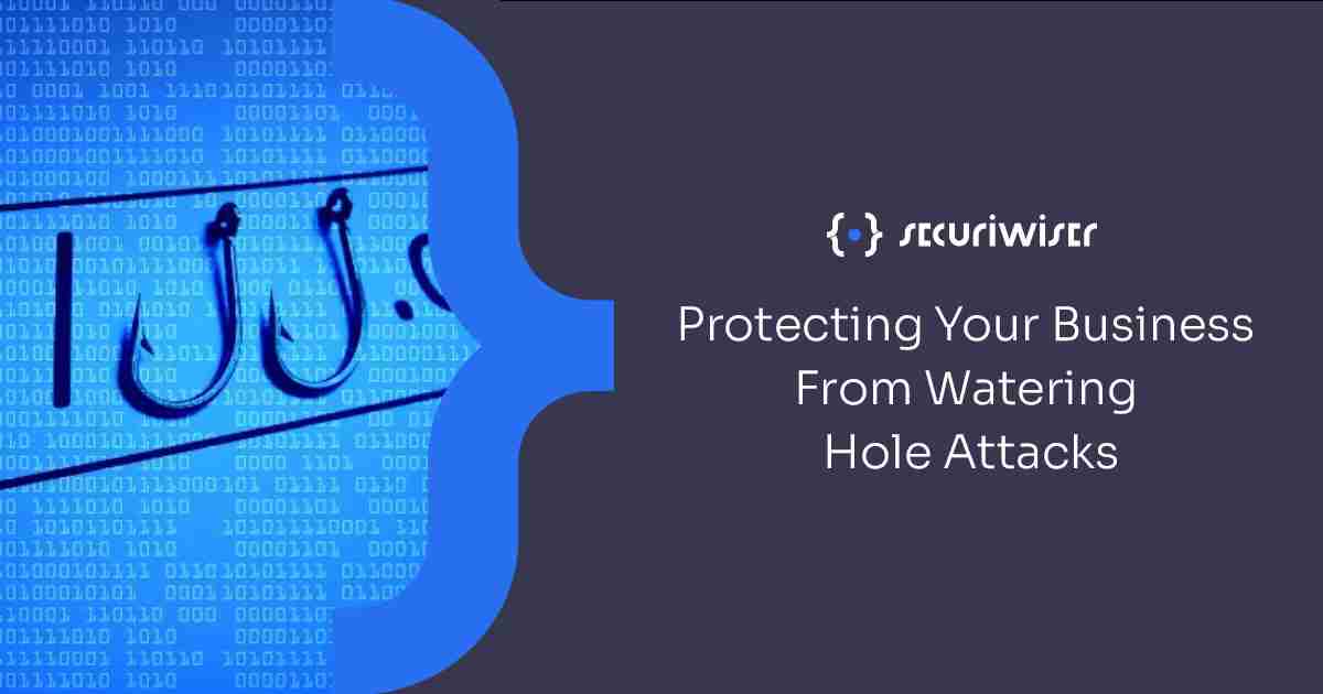 Protecting Your Business From Watering Hole Attacks
