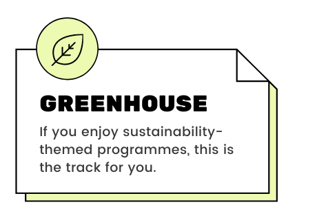 Greenhouse - If you enjoy sustainability-themed programmes, this is the track for you.