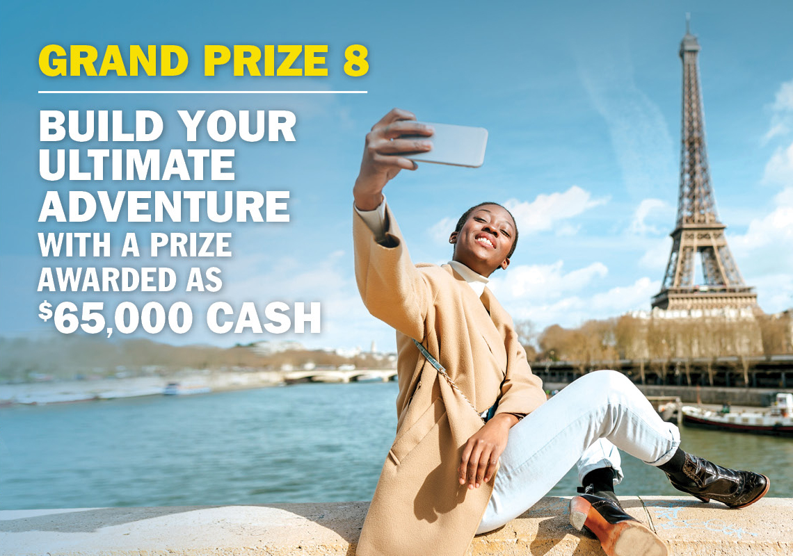 Grand Prize 8 - Build your ultimate adventure with a prize awarded as $65,000 cash.