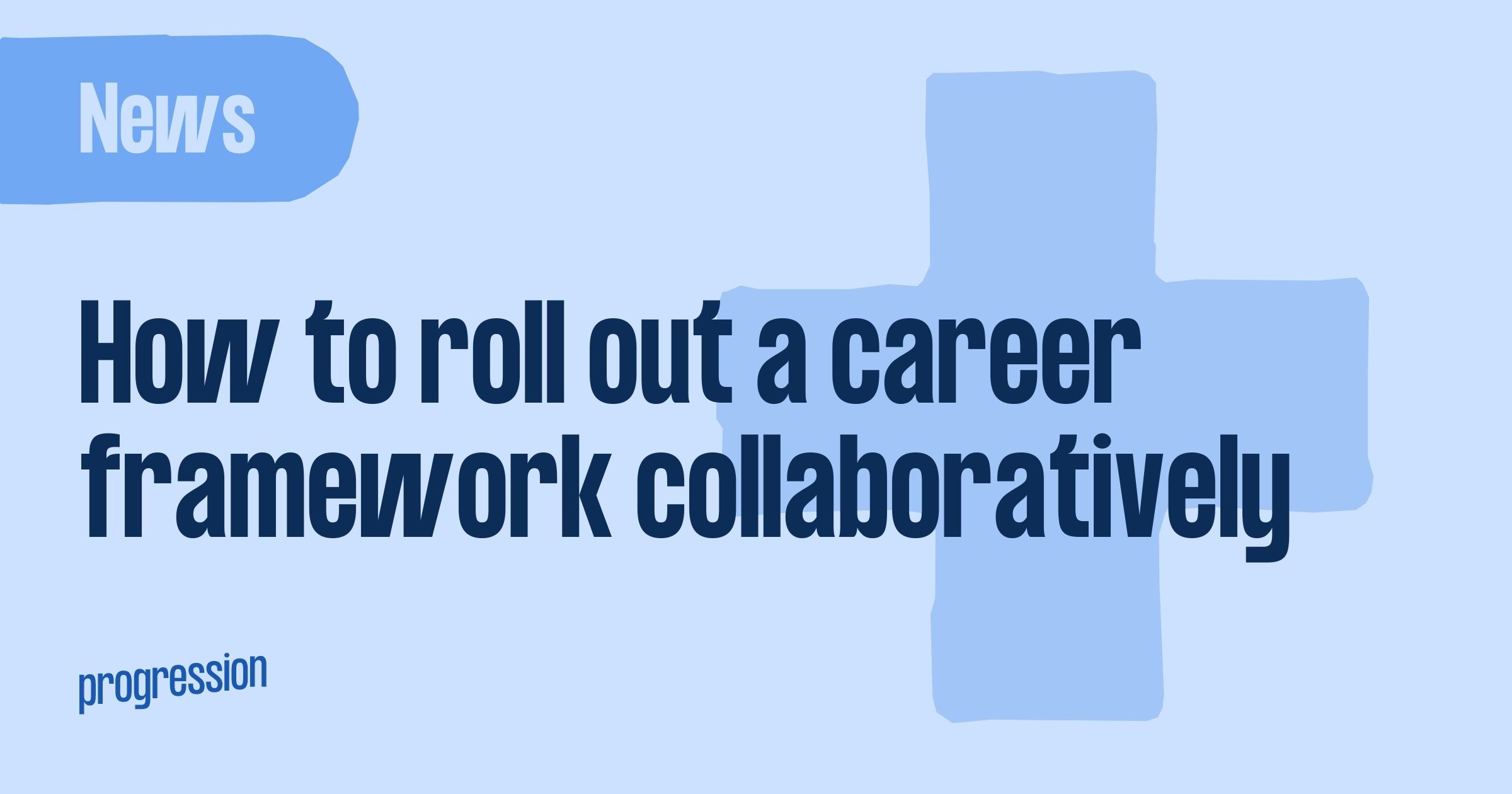 How to roll out a career framework collaboratively