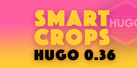 Featured Image for Hugo 0.36: Smart Image Cropping!