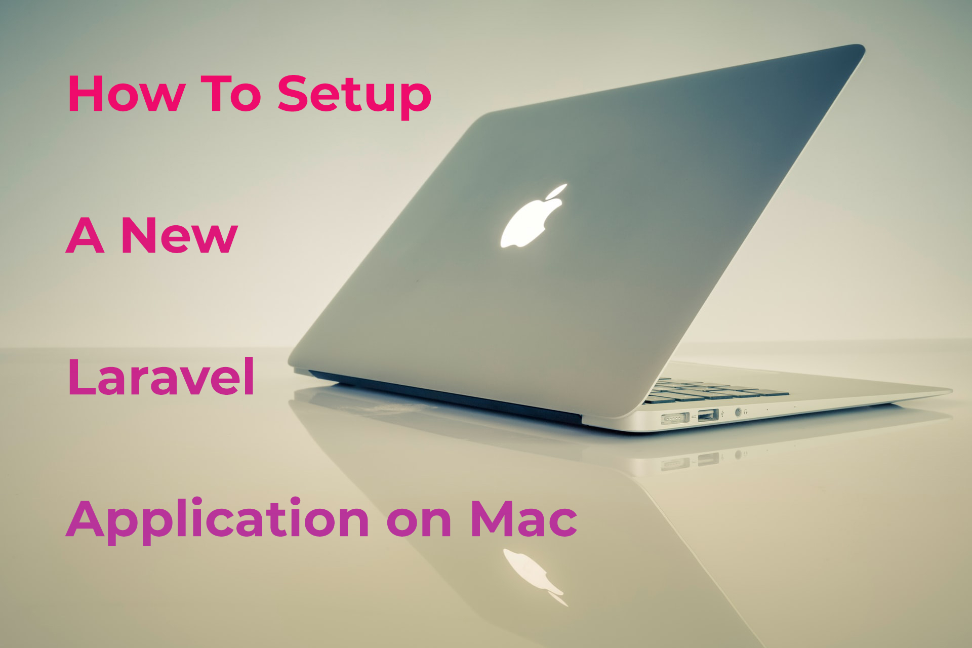 How to setup a Laravel Application on Mac and macOS cover image