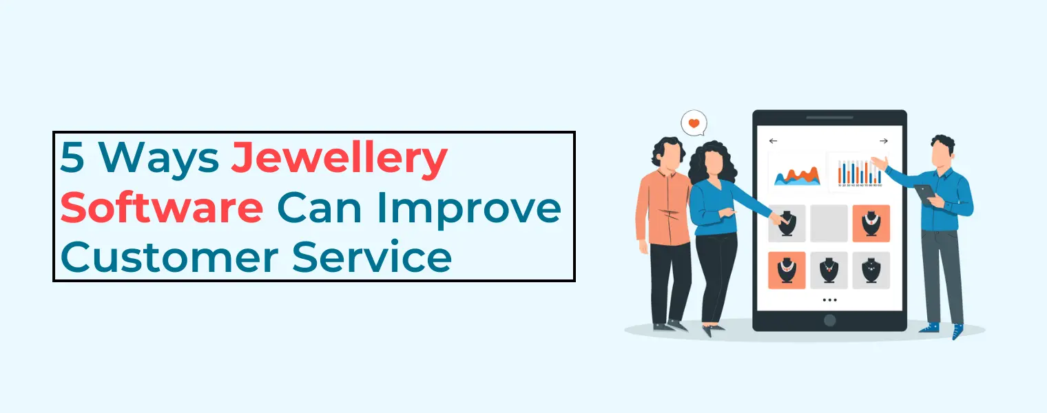5 Ways Jewellery Software Can Improve Customer Service