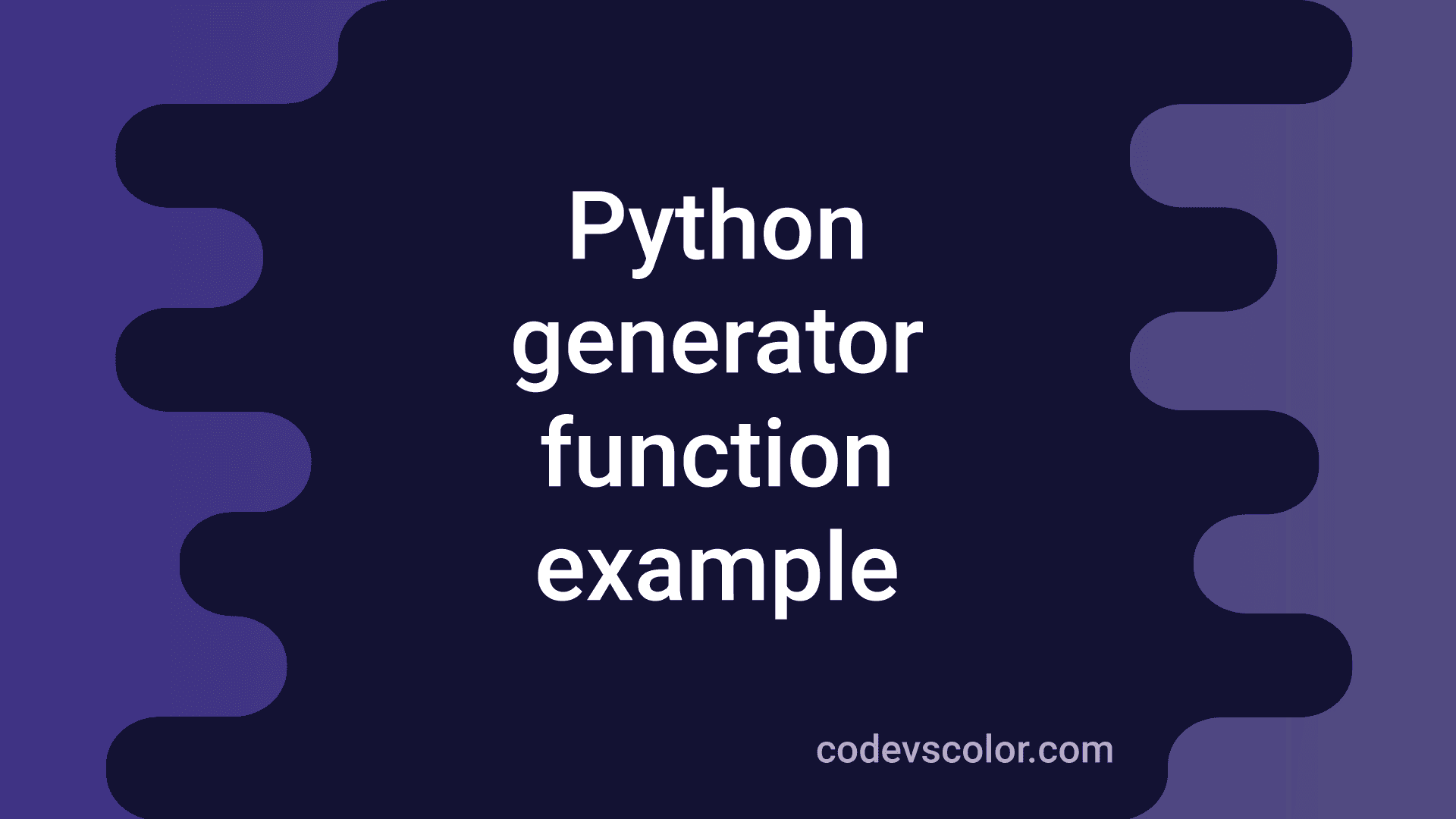 What is generator function in Python and how to use it - CodeVsColor