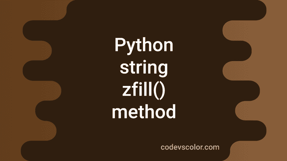 Python string zfill method explanation with example CodeVsColor