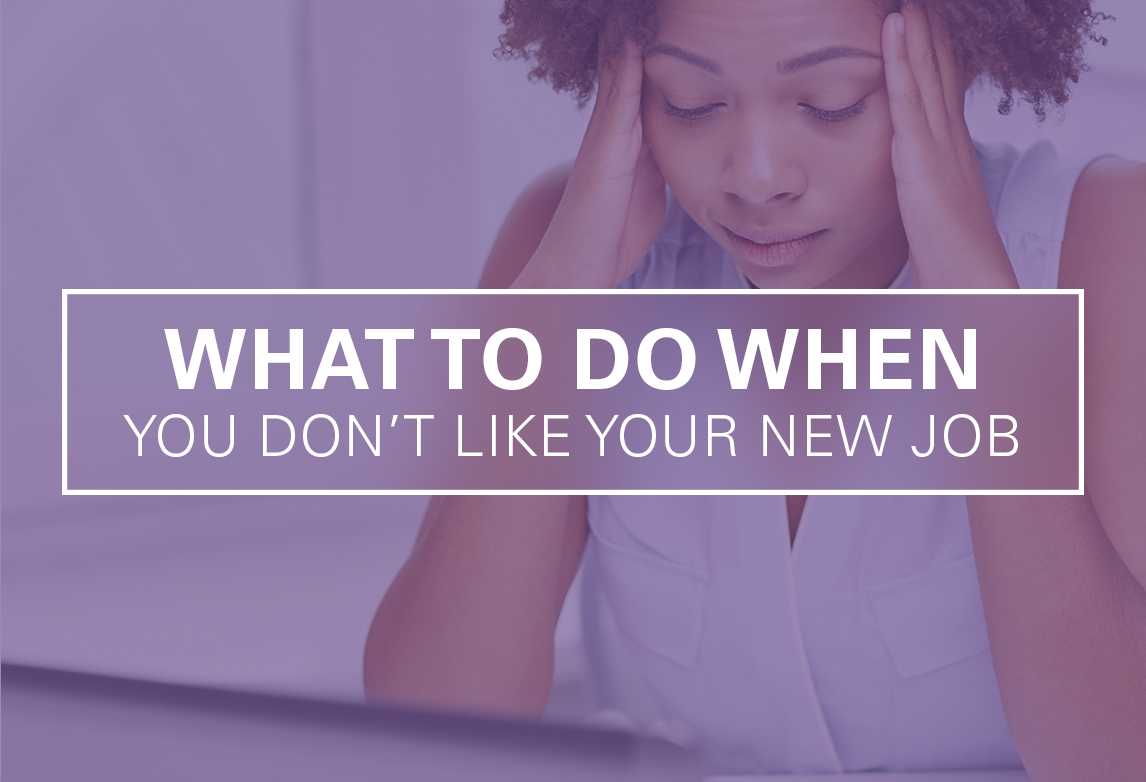 What to Do When You Don’t Like Your New Job