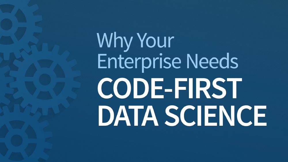 为什么你的企业需要代码优先的数据科学