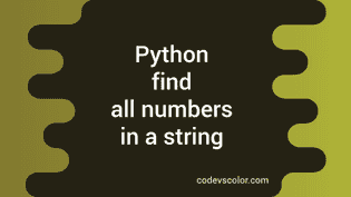 Python program to find all numbers in a string - CodeVsColor