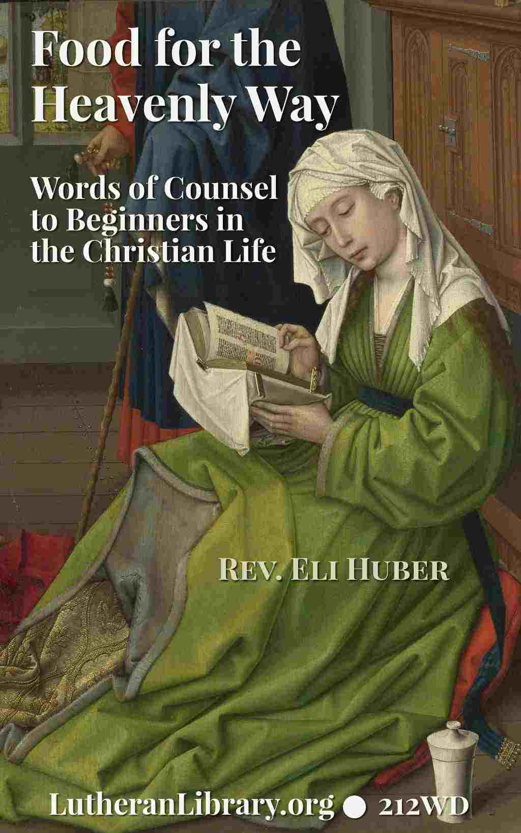 Food for the Heavenly Way: Words of Counsel to Beginners in the Christian Life by Eli Huber