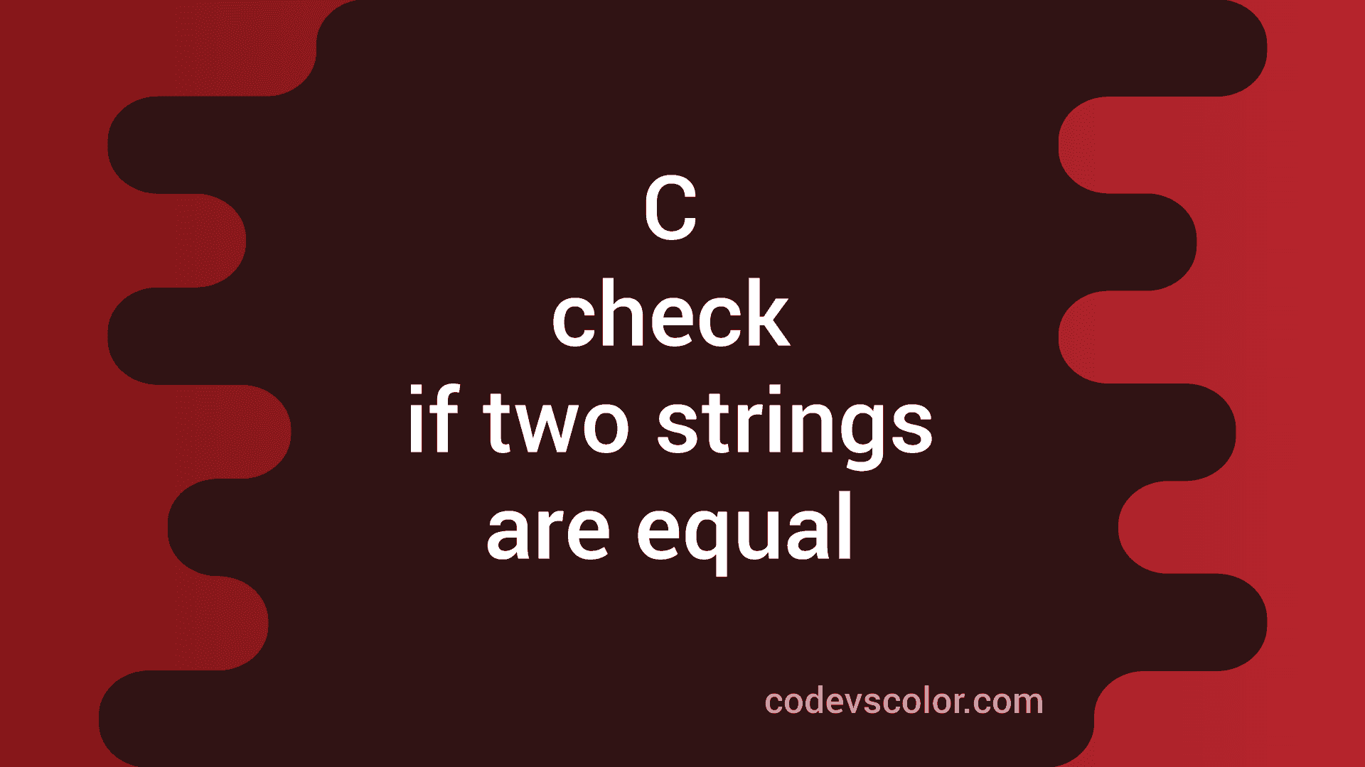 c-program-to-check-if-two-strings-are-equal-or-not-codevscolor