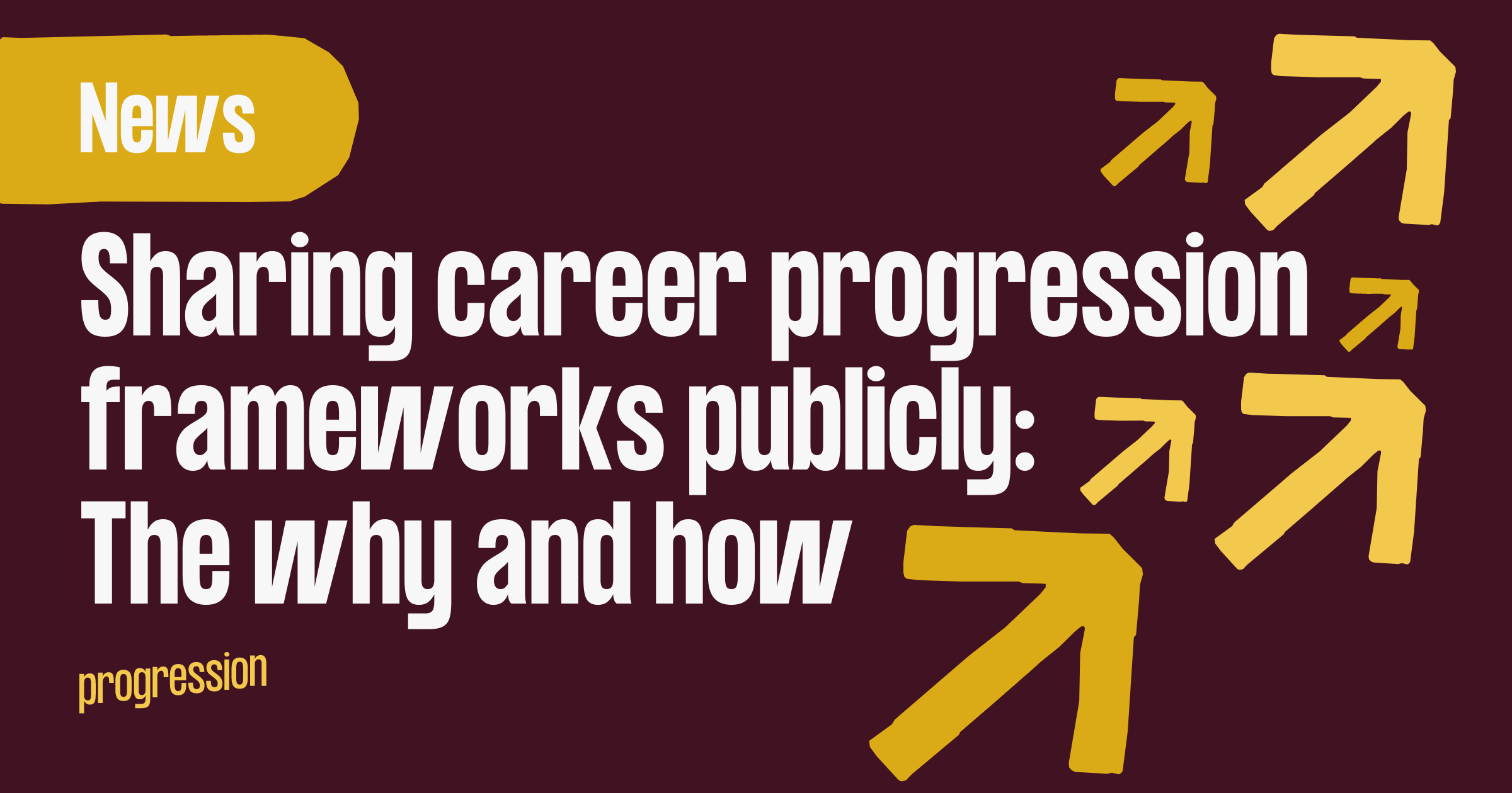 Sharing career progression frameworks publicly: The why and how