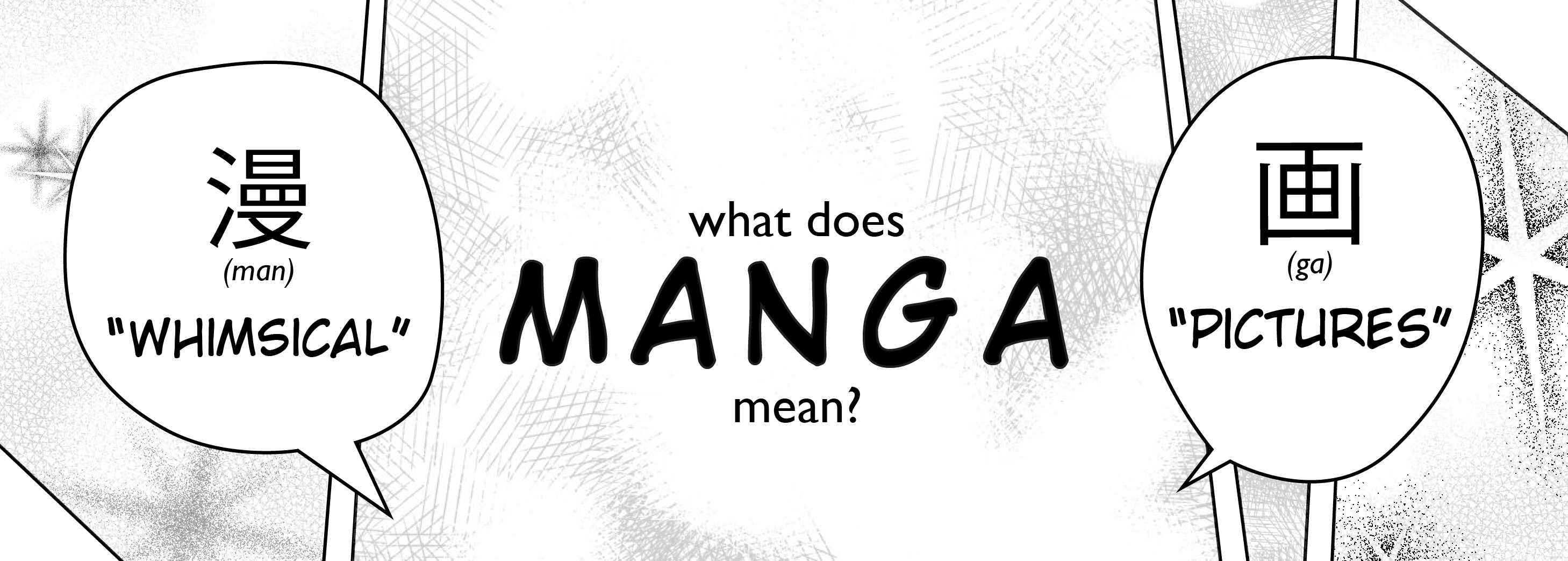 Definition of Manga. Man means whimsical while ga means pictures.