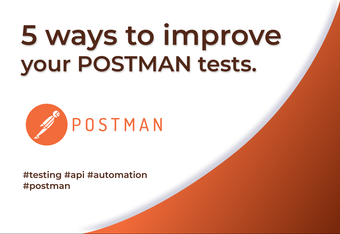 5 ways to improve your automated POSTMAN tests.