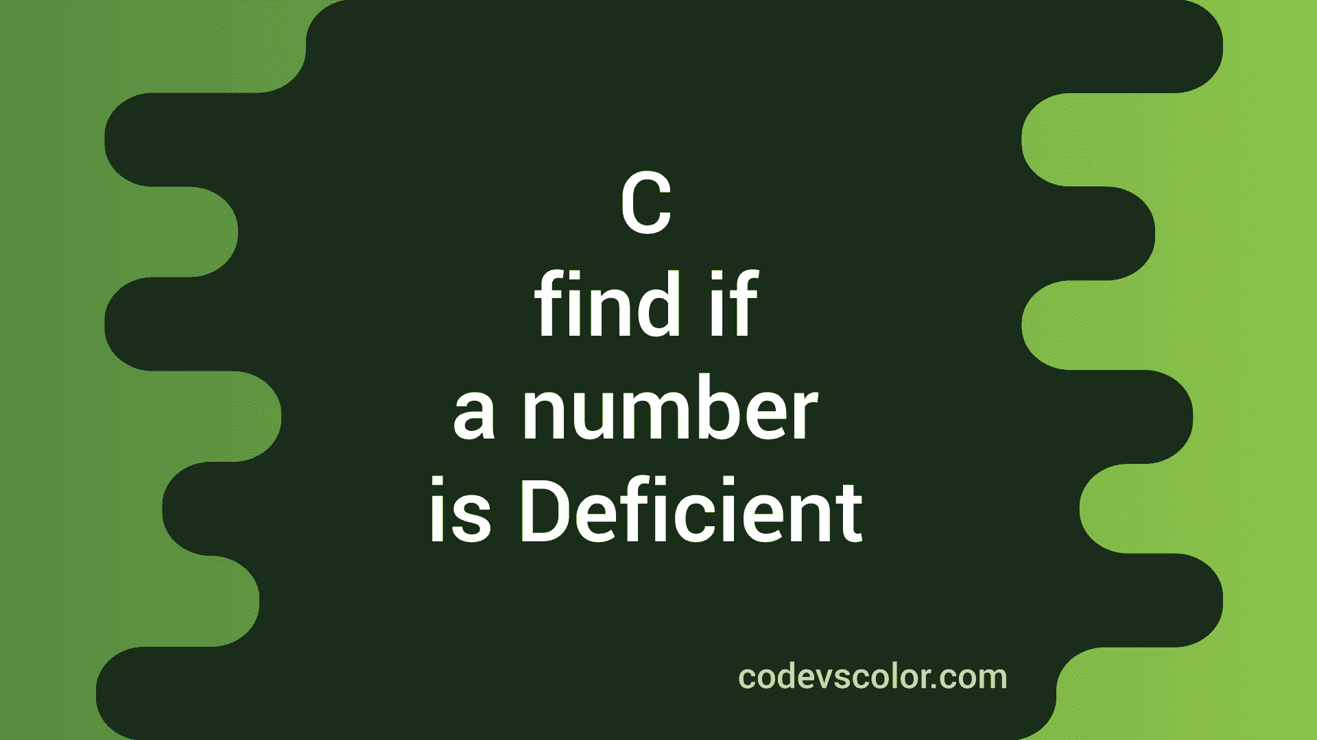 C Program To Find If A Number Is A Deficient Number Or Not CodeVsColor