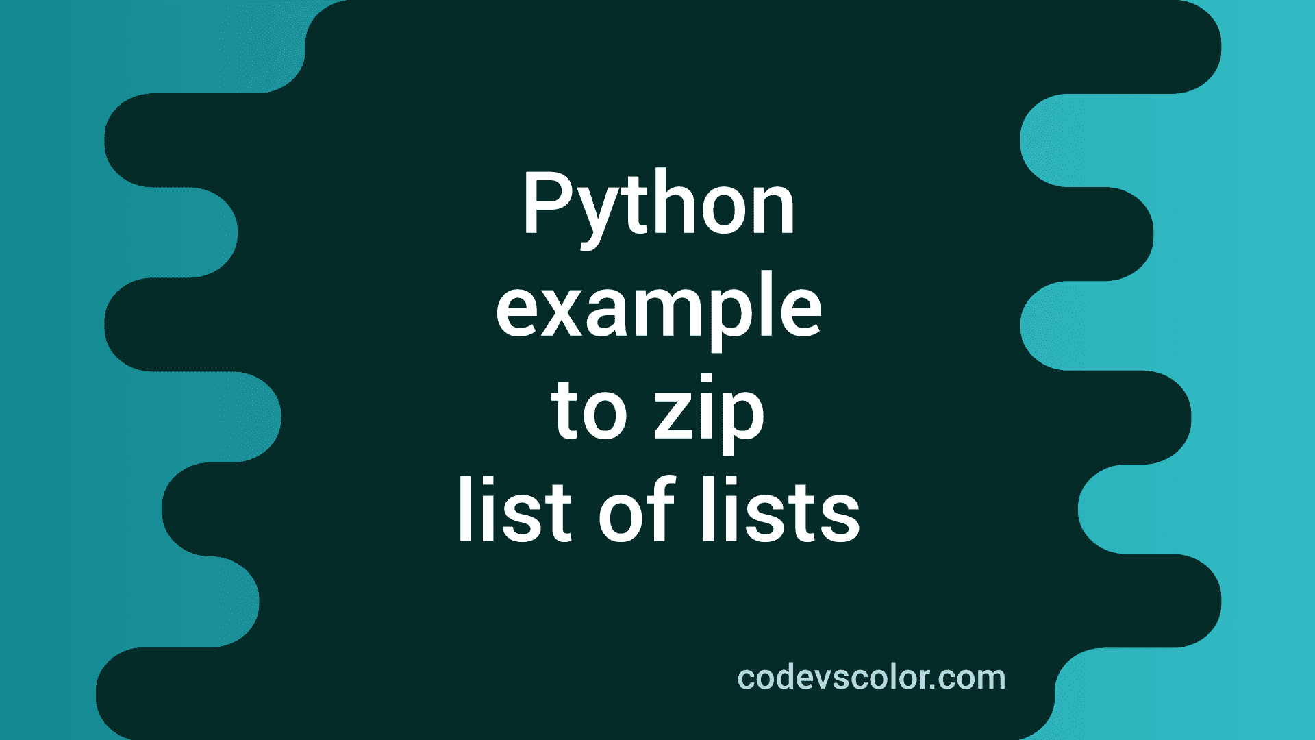 Python Example To Zip List Of Lists Using Zip Method - CodeVsColor