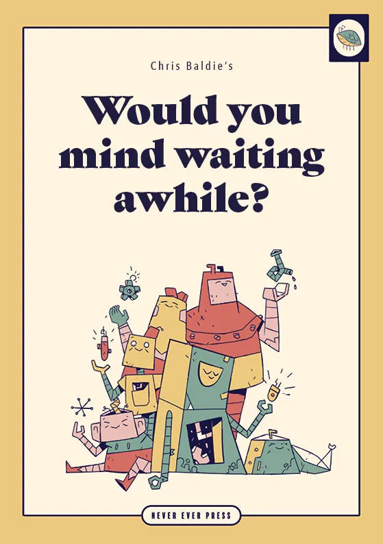 The cover for the comic 'Would you mind waiting awhile?' by Chris Baldie. 