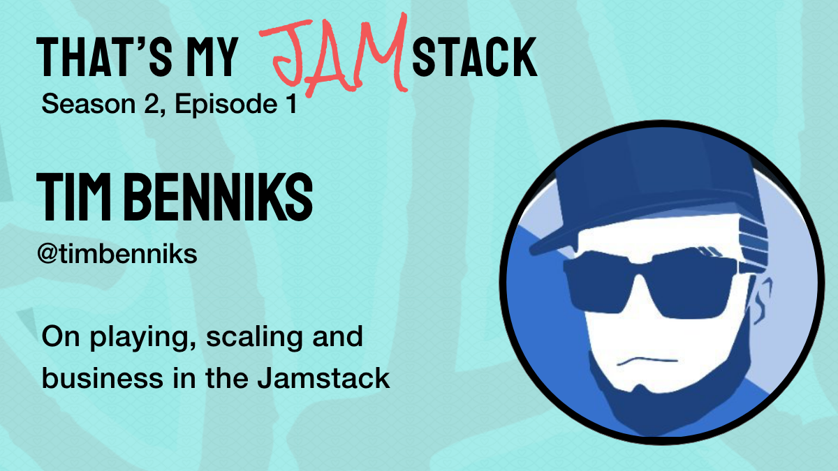 Tim Benniks on playing, scaling and business in the Jamstack Promo Image