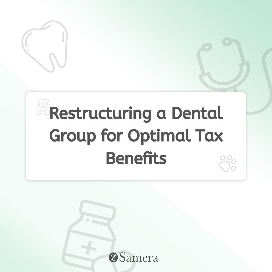 Restructuring a Dental Group for Optimal Tax Benefits