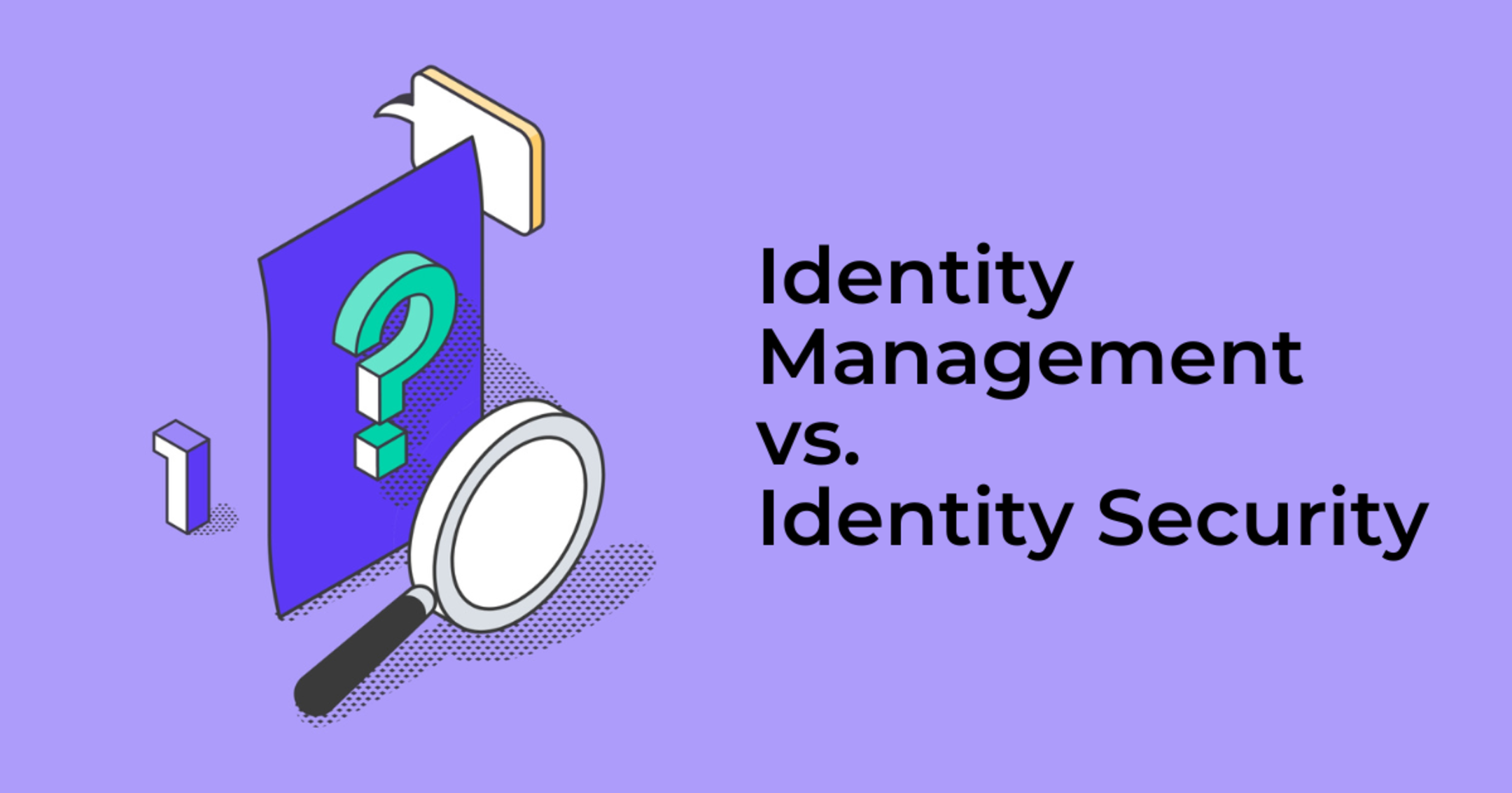 Identity Management vs. Identity Security - ConductorOne