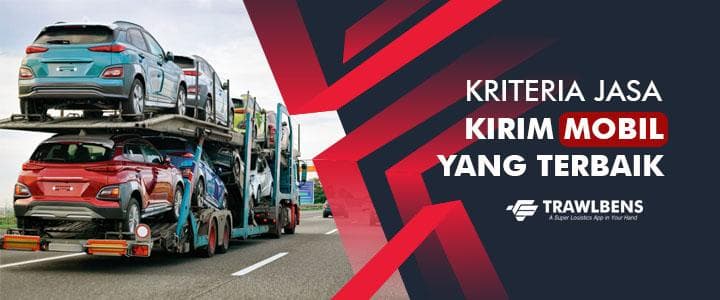 Kriteria Jasa Kirim Mobil Terbaik dan Aman