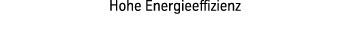 Hohe Energieeffizienz