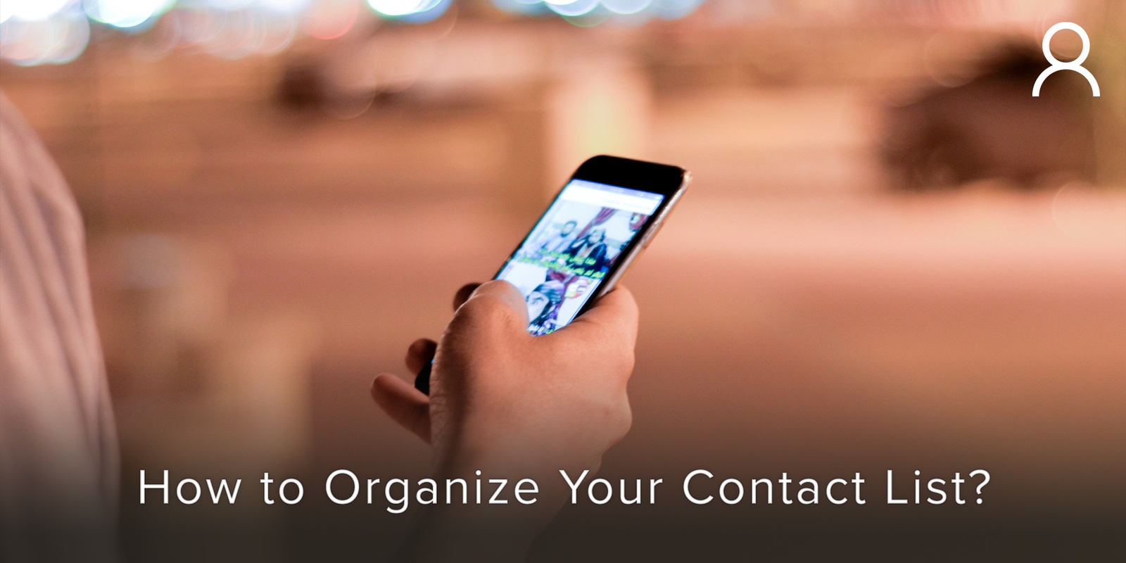 How to Organize Your Contact List? Covve