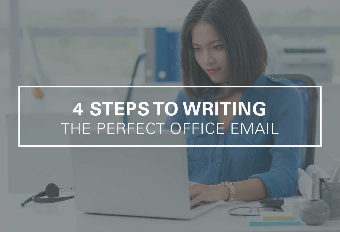 4 Steps to Writing the Perfect Office Email