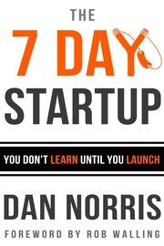 The 7 Day Startup, by Dan Norris