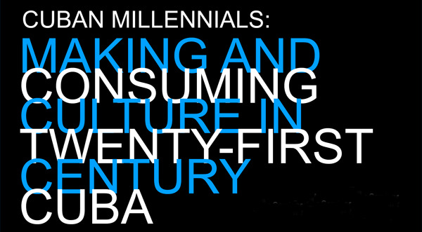 image from Thursday, June 1st, 6pm | Cuban Millennials: Making and Consuming Culture in Twenty-First Century Cuba
