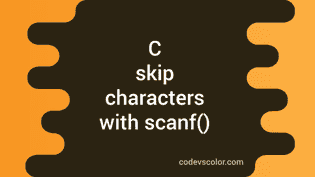 How to skip characters with scanf() in C - CodeVsColor