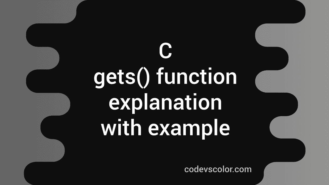 C library function gets() explanation with examples - CodeVsColor