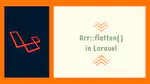 Flatten Array using Arr::flatten() in Laravel
