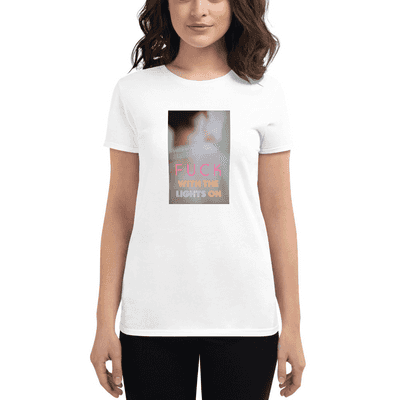 "Fuck With The Lights On" (Female T-Shirt, White)