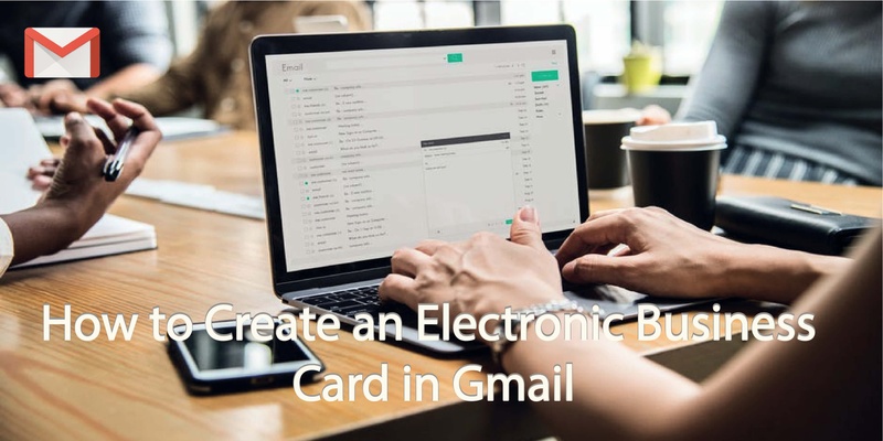 How to Create an Electronic Business Card in Gmail