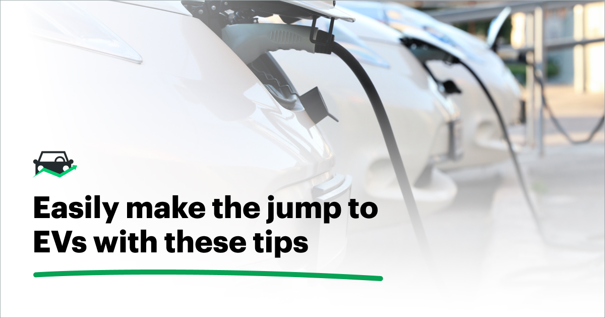 Easily make the jump to EVs with these tips