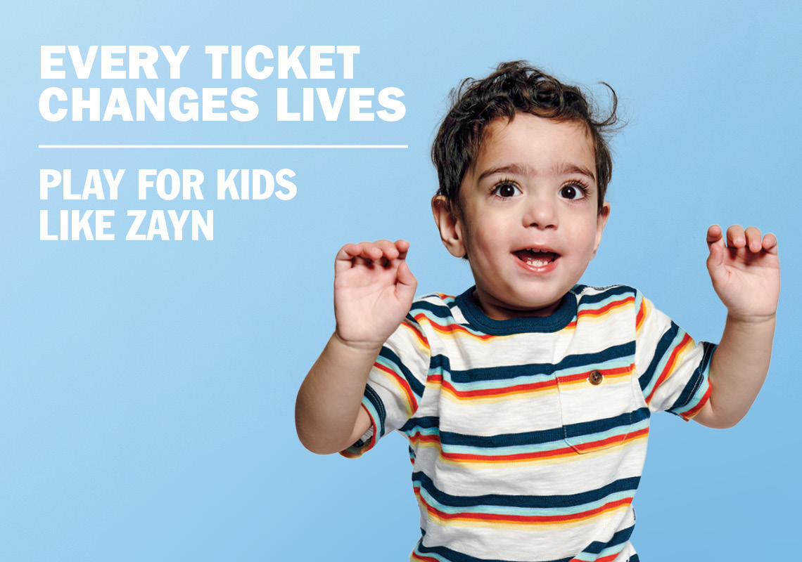 EVERY TICKET CHANGES LIVES - PLAY FOR KIDS LIKE ZAYN