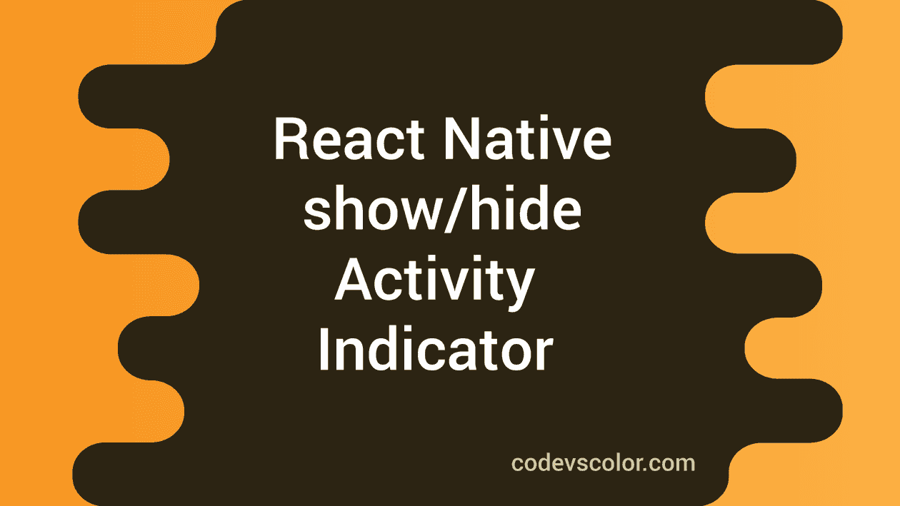 How to show hide Activity Indicator spinner on button click in React ...