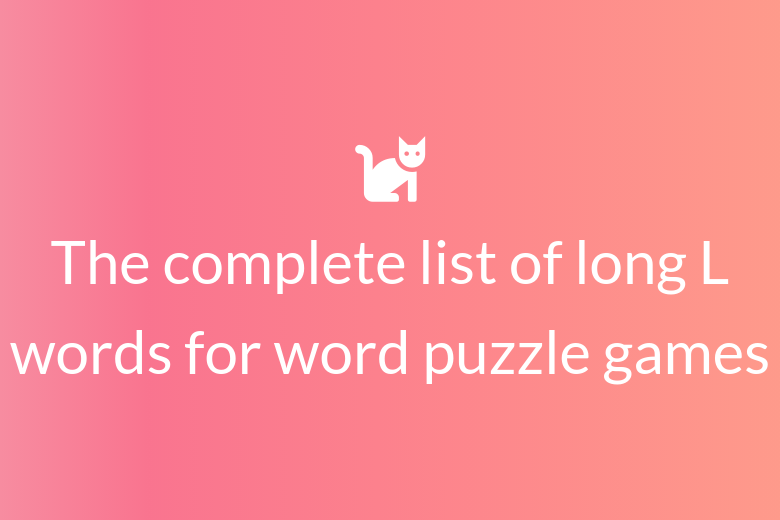 The complete list of long L words for word puzzle games