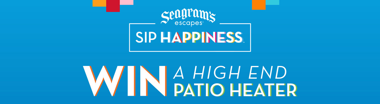 Seagrams Escapes - Sip Happiness - Win a high end pation heater!