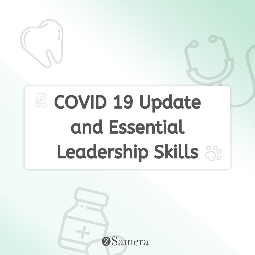 COVID 19 Update and Essential Leadership Skills