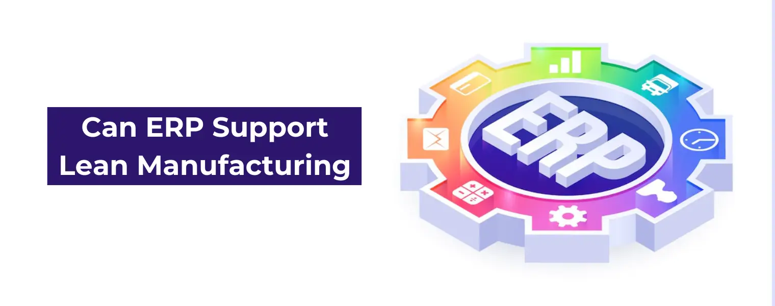 Can ERP support lean manufacturing