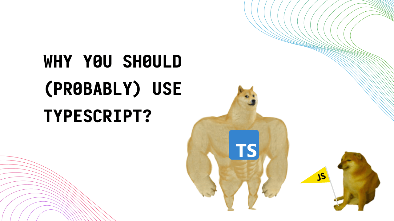 Why you should (probably) use Typescript - Image