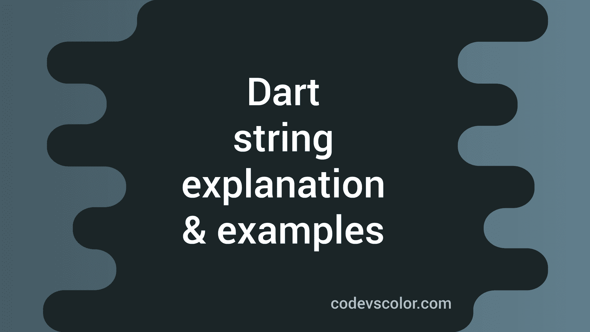 Dart tutorial string (explanation with examples) CodeVsColor