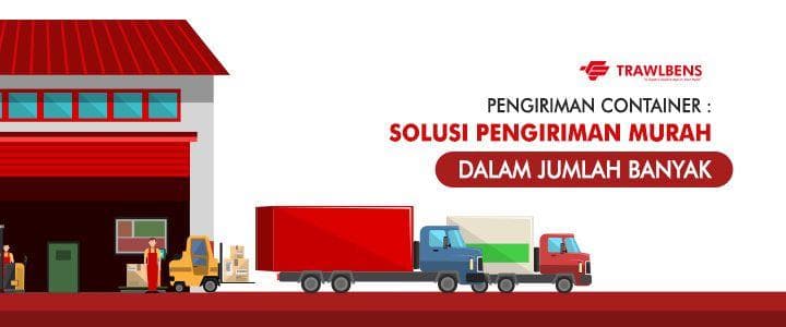 Pengiriman Jumlah Besar Lebih Murah dengan Container